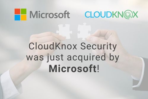 微軟重金布局云安全，收購CloudKnox強化身份權限管理